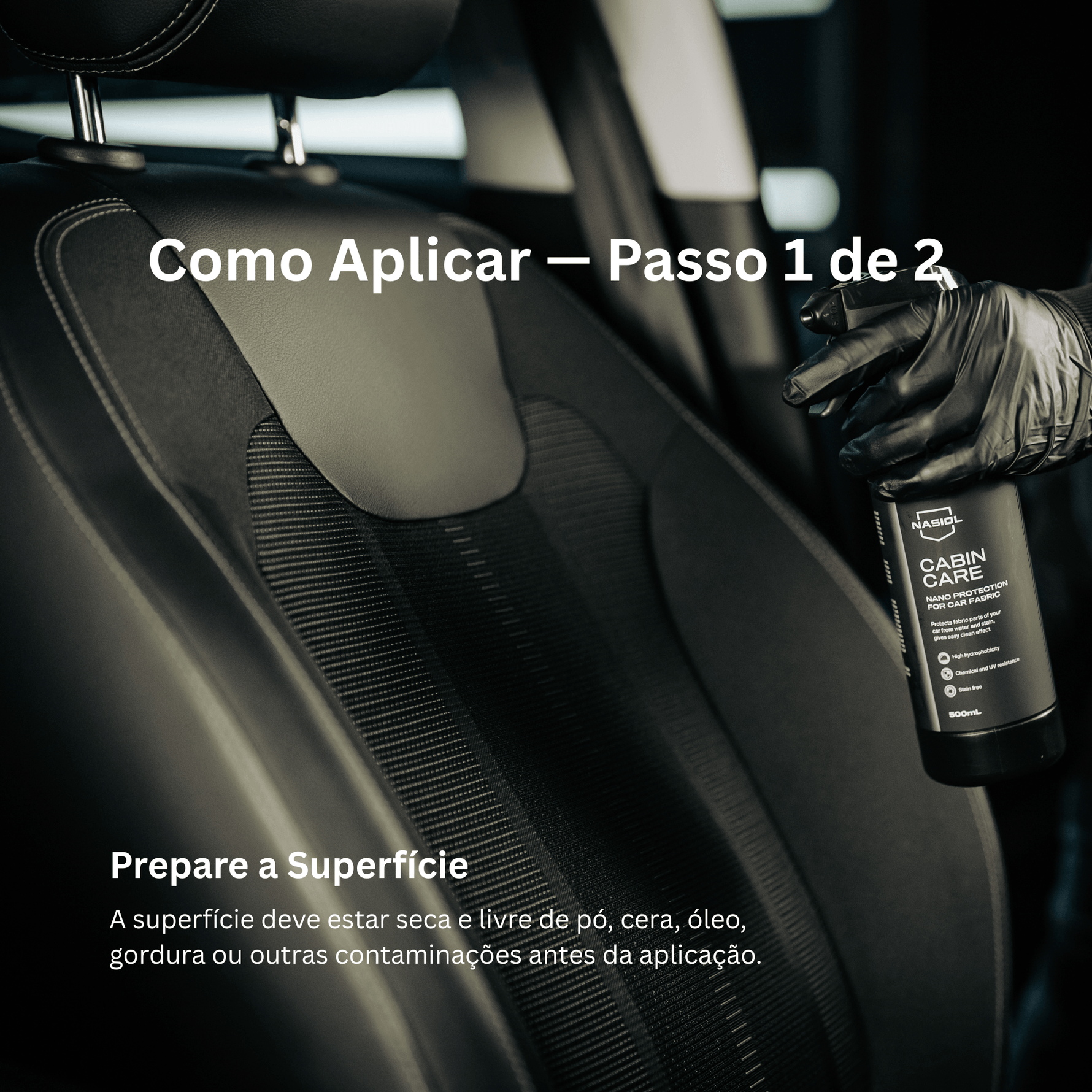 Mão com luva a segurar frasco Nasiol CabinCare junto ao banco do carro, passo 1 de preparação da superfície